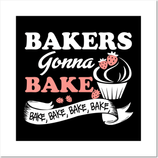 Bakers Gonna Bake  Bakery Worker Posters and Art